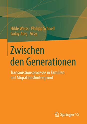 9783658031220: Zwischen den Generationen: Transmissionsprozesse in Familien mit Migrationshintergrund