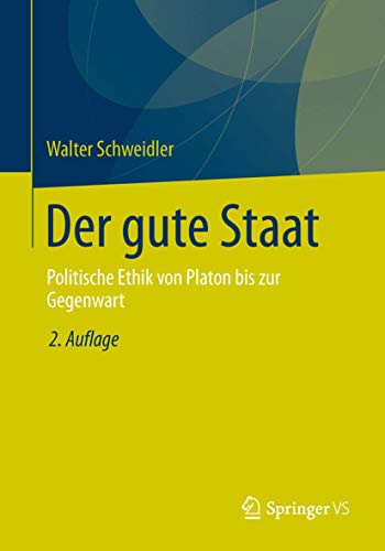 Beispielbild fr Der gute Staat: Politische Ethik von Platon bis zur Gegenwart (German Edition) zum Verkauf von GF Books, Inc.