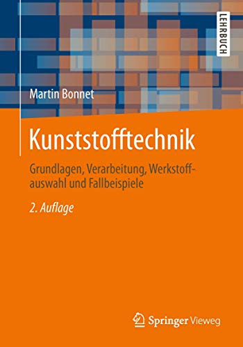 9783658031381: Kunststofftechnik: Grundlagen, Verarbeitung, Werkstoffauswahl Und Fallbeispiele