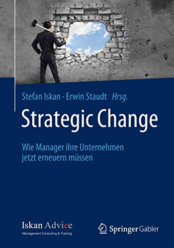 9783658032869: Strategic Change: Wie Manager ihre Unternehmen jetzt erneuern mssen: Wie Manager Ihre Unternehmen Jetzt Erneuern Mussen