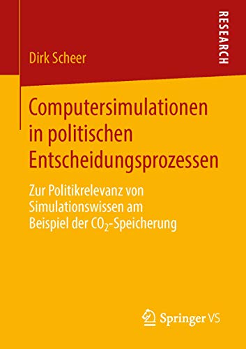 Computersimulationen in politischen Entscheidungsprozessen. Zur Politikrelevanz von Simulationswi...