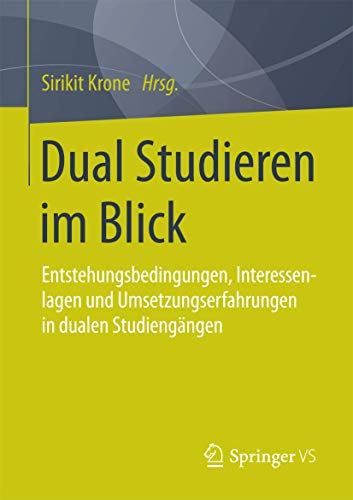 Imagen de archivo de Dual Studieren im Blick : Entstehungsbedingungen,Interessenlagen und Umsetzungserfahrungen in dualen Studiengangen a la venta por Chiron Media