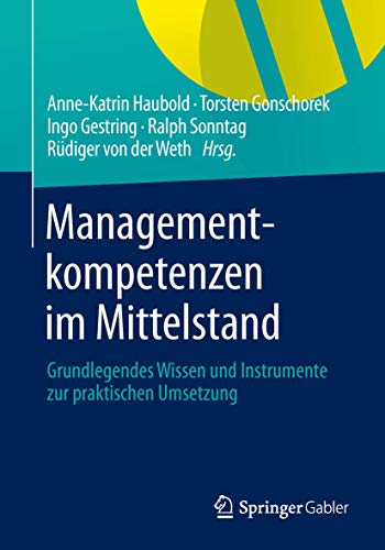 9783658034474: Managementkompetenzen im Mittelstand: Grundlegendes Wissen und Instrumente zur praktischen Umsetzung