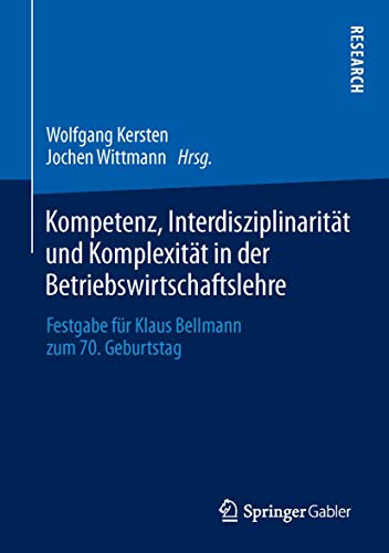 Stock image for Kompetenz, Interdisziplinaritt und Komplexitt in der Betriebswirtschaftslehre. Festgabe fr Klaus Bellmann zum 70. Geburtstag. for sale by Gast & Hoyer GmbH