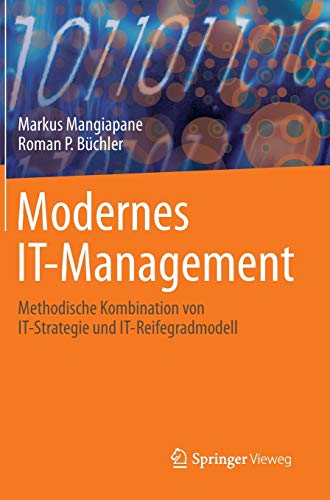 Beispielbild fr Modernes IT-Management: Methodische Kombination von IT-Strategie und IT-Reifegradmodell zum Verkauf von medimops