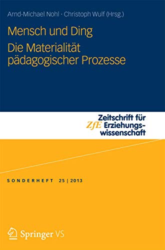 Beispielbild fr Mensch und Ding: Die Materialitt pdagogischer Prozesse (Zeitschrift fr Erziehungswissenschaft - Sonderheft) (German Edition) zum Verkauf von medimops