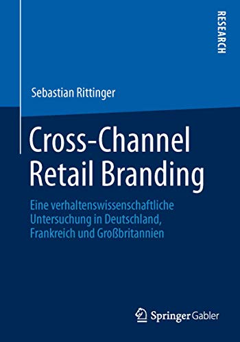 Stock image for Cross-Channel Retail Branding Eine verhaltenswissenschaftliche Untersuchung in Deutschland, Frankreich und Grobritannien for sale by Buchpark