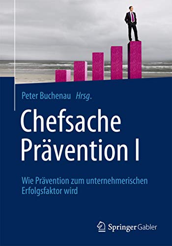 Stock image for Chefsache Pravention I : Wie Pravention zum unternehmerischen Erfolgsfaktor wird for sale by Chiron Media