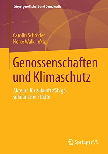 Genossenschaften und Klimaschutz: Akteure fÃ¼r zukunftsfÃ¤hige, solidarische StÃ¤dte (BÃ¼rgergesellschaft und Demokratie) (German Edition) [Soft Cover ]