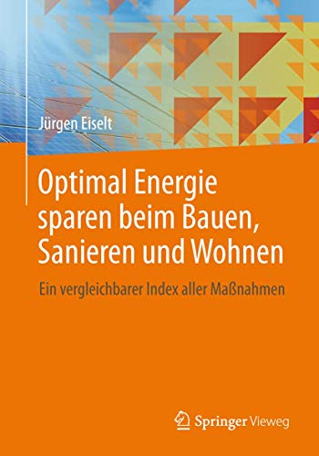 9783658036515: Optimal Energie sparen beim Bauen, Sanieren und Wohnen: Ein vergleichbarer Index aller Manahmen