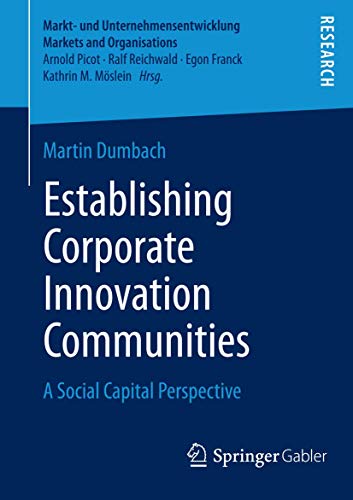9783658036942: Establishing Corporate Innovation Communities: A Social Capital Perspective (Markt- und Unternehmensentwicklung Markets and Organisations)