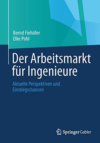 Imagen de archivo de Der Arbeitsmarkt fur Ingenieure : Aktuelle Perspektiven und Einstiegschancen a la venta por Chiron Media