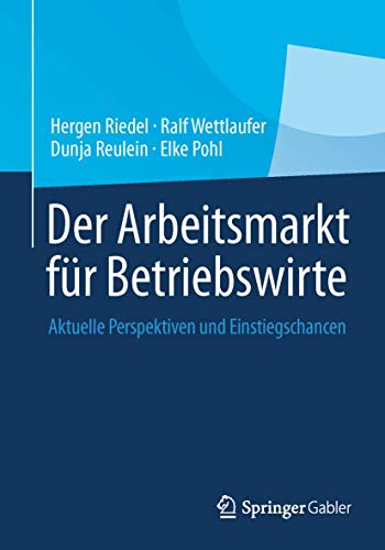 Imagen de archivo de Der Arbeitsmarkt fr Betriebswirte: Aktuelle Perspektiven und Einstiegschancen (German Edition) a la venta por Lucky's Textbooks