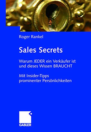 Stock image for Sales Secrets : Warum JEDER ein Verkaufer ist und dieses Wissen BRAUCHT - Mit Insider-Tipps prominenter Personlichkeiten for sale by Chiron Media