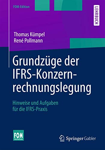 Imagen de archivo de Grundzge der IFRS-Konzernrechnungslegung: Hinweise und Aufgaben fr die IFRS-Praxis (FOM-Edition) (German Edition) a la venta por GF Books, Inc.