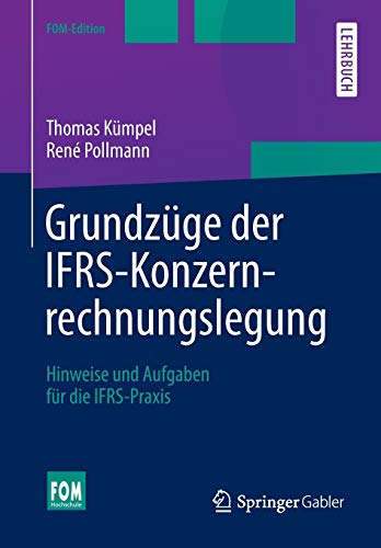 9783658037826: Grundzge der IFRS-Konzernrechnungslegung: Hinweise und Aufgaben fr die IFRS-Praxis (FOM-Edition)