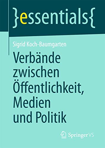 Beispielbild fr Verbnde zwischen ffentlichkeit, Medien und Politik (essentials) zum Verkauf von medimops