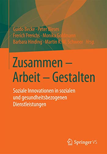 Stock image for Zusammen - Arbeit - Gestalten. Soziale Innovationen in sozialen und gesundheitsbezogenen Dienstleistungen. for sale by Gast & Hoyer GmbH