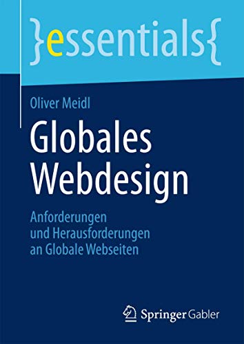 Beispielbild fr Globales Webdesign: Anforderungen und Herausforderungen an Globale Webseiten (essentials) zum Verkauf von medimops