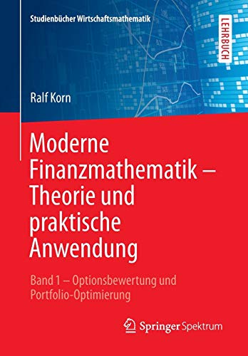 9783658041267: Moderne Finanzmathematik – Theorie und praktische Anwendung: Band 1 – Optionsbewertung und Portfolio-Optimierung (Studienbcher Wirtschaftsmathematik)