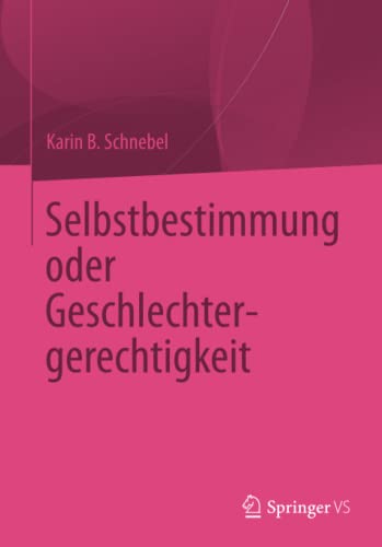 Stock image for Selbstbestimmung oder Geschlechtergerechtigkeit (German Edition) for sale by Lucky's Textbooks