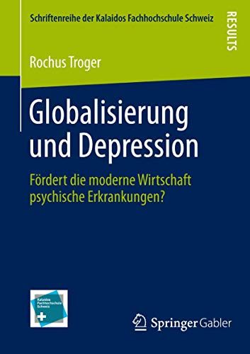 Globalisierung und Depression Fördert die moderne Wirtschaft psychische Erkrankungen? / Rochus Tr...