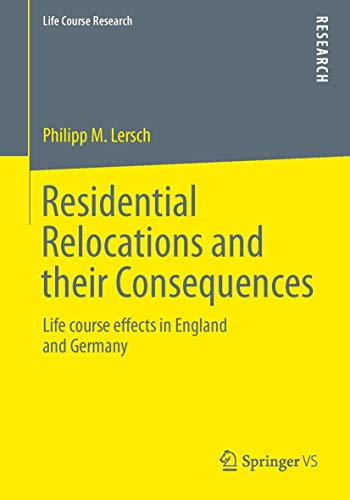 Stock image for Residential Relocations and their Consequences: Life course effects in England and Germany (Life Course Research) for sale by Lucky's Textbooks