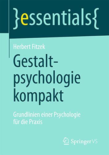 9783658042752: Gestaltpsychologie kompakt: Grundlinien einer Psychologie fr die Praxis (essentials)