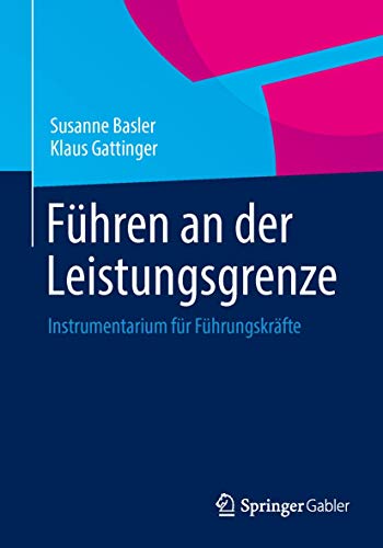 Führen an der Leistungsgrenze: Instrumentarium für Führungskräfte (German Edition)