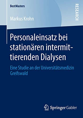 9783658043728: Personaleinsatz bei stationren intermittierenden Dialysen: Eine Studie an der Universittsmedizin Greifswald (BestMasters)