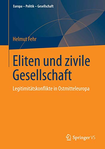 9783658043766: Eliten und zivile Gesellschaft: Legitimittskonflikte in Ostmitteleuropa