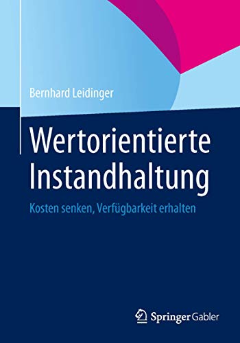 9783658044008: Wertorientierte Instandhaltung: Kosten Senken, Verfgbarkeit Erhalten