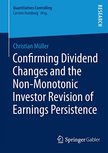 9783658044725: Confirming Dividend Changes and the Non-Monotonic Investor Revision of Earnings Persistence