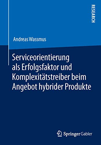 9783658044800: Serviceorientierung als Erfolgsfaktor und Komplexittstreiber beim Angebot hybrider Produkte