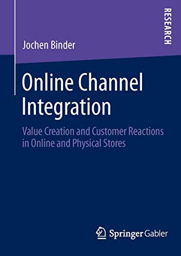 Imagen de archivo de Online Channel Integration: Value Creation and Customer Reactions in Online and Physical Stores a la venta por Lucky's Textbooks