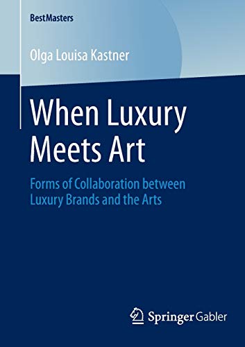 Stock image for When Luxury Meets Art: Forms of Collaboration between Luxury Brands and the Arts (BestMasters) for sale by Lucky's Textbooks