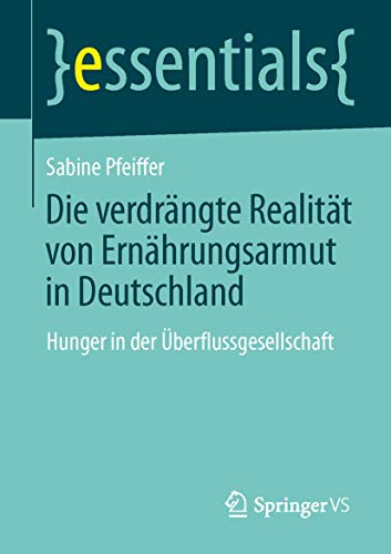 Imagen de archivo de Die verdrngte Realitt: Ernhrungsarmut in Deutschland: Hunger in der berflussgesellschaft a la venta por Revaluation Books