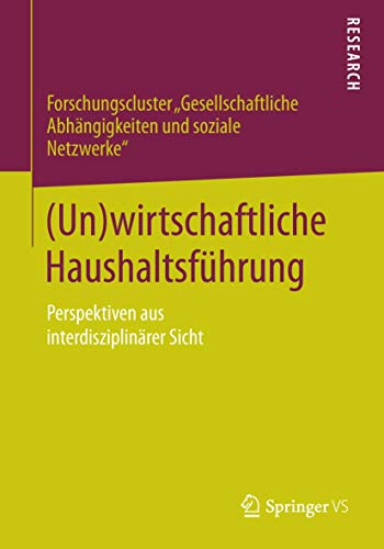 9783658047009: (Un)wirtschaftliche Haushaltsfhrung: Perspektiven aus interdisziplinrer Sicht