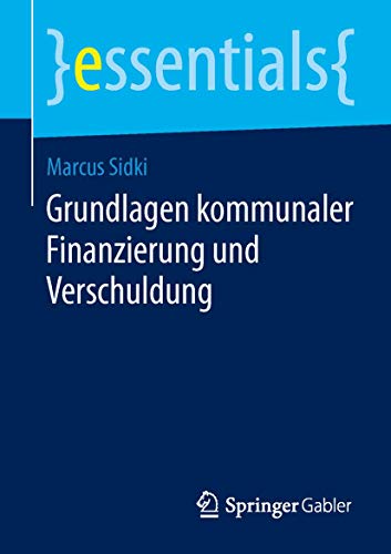 Beispielbild fr Grundlagen kommunaler Finanzierung und Verschuldung (essentials) (German Edition) zum Verkauf von Lucky's Textbooks