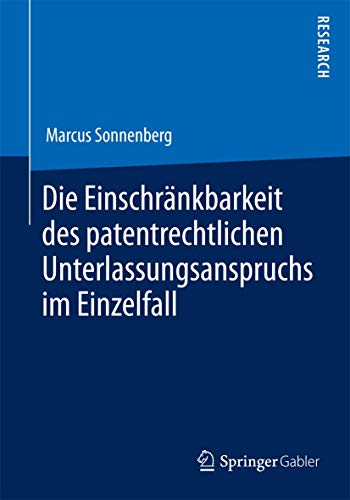 Stock image for Die Einschrnkbarkeit des patentrechtlichen Unterlassungsanspruchs im Einzelfall (German Edition) for sale by Lucky's Textbooks