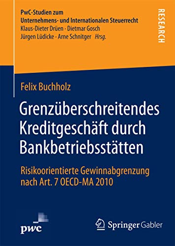 Stock image for Grenzberschreitendes Kreditgeschft durch Bankbetriebssttten. Risikoorientierte Gewinnabgrenzung nach Art. 7 OECD-MA 2010. for sale by Gast & Hoyer GmbH