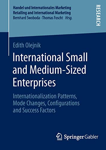 Stock image for International Small and Medium-Sized Enterprises : Internationalization Patterns, Mode Changes, Configurations and Success Factors for sale by Chiron Media
