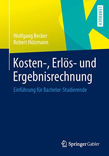 Beispielbild fr Kosten- Erls- und Ergebnisrechnung: Einfhrung fr Bachelor-Studierende (German Edition) zum Verkauf von medimops