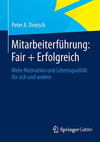 Imagen de archivo de Mitarbeiterfuhrung: Fair + Erfolgreich: Mehr Motivation Und Lebensqualitat Fur Sich Und Andere a la venta por Chiron Media