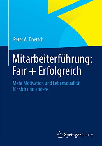 Stock image for Mitarbeiterfuhrung: Fair + Erfolgreich: Mehr Motivation Und Lebensqualitat Fur Sich Und Andere for sale by Chiron Media