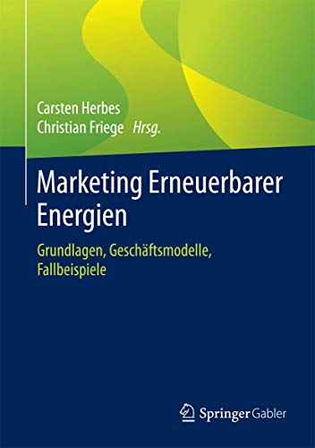 Stock image for Marketing Erneuerbarer Energien: Grundlagen, Geschftsmodelle, Fallbeispiele for sale by Revaluation Books