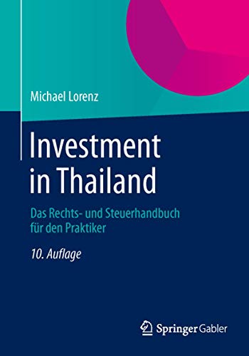 Investment in Thailand. Das Rechts- und Steuerhandbuch für den Praktiker.