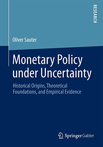 Monetary policy under uncertainty. Historical origins, theoretical foundations, and empirical evi...