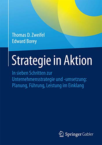 9783658049836: Strategie in Aktion: In sieben Schritten zur Unternehmensstrategie und -umsetzung: Planung, Fhrung, Leistung im Einklang