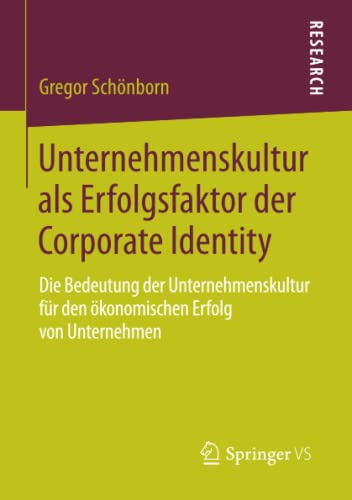 9783658049980: Unternehmenskultur als Erfolgsfaktor der Corporate Identity: Die Bedeutung der Unternehmenskultur fr den konomischen Erfolg von Unternehmen